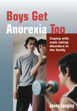 Boys Get Anorexia Too: Coping with Male Eating Disorders in the Family