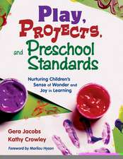 Play, Projects, and Preschool Standards: Nurturing Children's Sense of Wonder and Joy in Learning