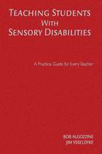 Teaching Students With Sensory Disabilities: A Practical Guide for Every Teacher