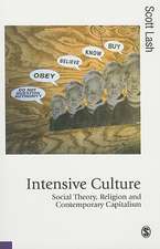 Intensive Culture: Social Theory, Religion & Contemporary Capitalism