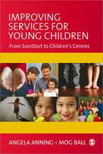 Improving Services for Young Children: From Sure Start to Children's Centres