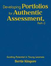 Developing Portfolios for Authentic Assessment, PreK-3: Guiding Potential in Young Learners