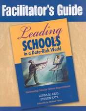 Facilitator's Guide to Leading Schools in a Data-Rich World: Harnessing Data for School Improvement