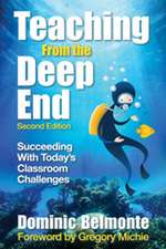 Teaching From the Deep End: Succeeding With Today's Classroom Challenges