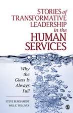 Stories of Transformative Leadership in the Human Services: Why the Glass Is Always Full