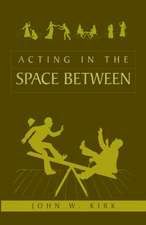 John W. Kirk: Acting in the Space Between