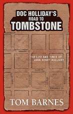 Barnes, T: Doc Holliday's Road to Tombstone