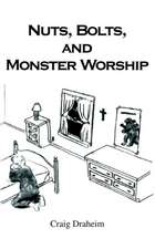 Nuts, Bolts, and Monster Worship