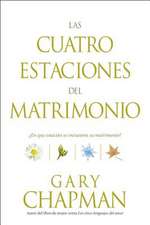 Las Cuatro Estaciones del Matrimonio: ?En Que Estacion Se Encuentra su Matrimonio? = Four Seasons of Marriage