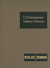 Contemporary Literary Criticism, Volume 286: Criticism of the Works of Today's Novelists, Poets, Playwrights, Short Story Writers, Scriptwriters, and