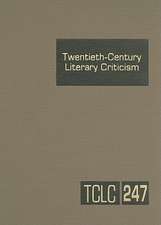 Twentieth-Century Literary Criticism: Criticism of the Works of Novelists, Poets, Playwrights, Short Story Writers, and Other Creative Writers Who Liv