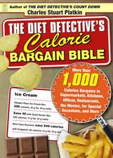 The Diet Detective's Calorie Bargain Bible: More Than 1,000 Calorie Bargains in Supermarkets, Kitchens, Offices, Restaurants, the Movies, for Special