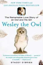 Wesley the Owl: The Remarkable Love Story of an Owl and His Girl