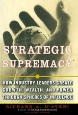 Strategic Supremacy: How Industry Leaders Create Growth, Wealth, and Power through Spheres of Influence