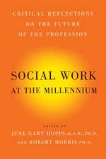 Social Work At The Millennium: Critical Reflections on the Future of the Profession