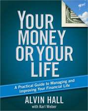 Your Money or Your Life: A Practical Guide to Managing and Improving Your Financial Life