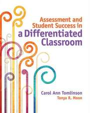 Assessment and Student Success in a Differentiated Classroom