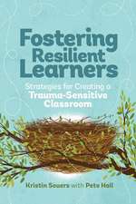 Fostering Resilient Learners: Strategies for Creating a Trauma-Sensitive Classroom