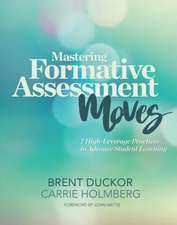 Mastering Formative Assessment Moves: 7 High-Leverage Practices to Advance Student Learning