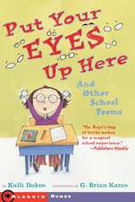 Put Your Eyes Up Here: And Other School Poems