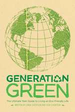 Generation Green: The Ultimate Teen Guide to Living an Eco-Friendly Life