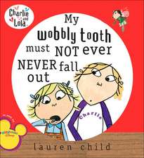 My Wobbly Tooth Must Not Ever Never Fall Out