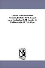 Oeuvres Mathematiques de Riemann, Traduites Par L. Langel, Avec Une Preface de M. Hermite Et Un Discours de M. Felix Klein.