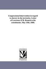 Congressional Intervention in Regard to Slavery in the Terrtories. Letter of Lawrence O'B. Branch to His Constituents. May 15th, 1860.