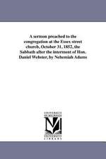 A Sermon Preached to the Congregation at the Essex Street Church, October 31, 1852, the Sabbath After the Interment of Hon. Daniel Webster, by Nehem