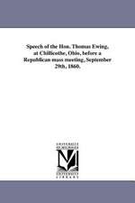 Speech of the Hon. Thomas Ewing, at Chillicothe, Ohio, Before a Republican Mass Meeting, September 29th, 1860.