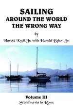 Sailing Around the World the Wrong Way: Volume III Scandinavia to Rome