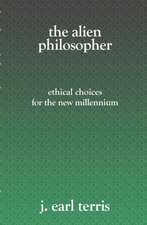 The Alien Philosopher: Ethical Choices for the New Millenium