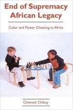 End of Supremacy African Legacy: Color and Power Cheating to Africa