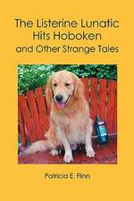 The Listerine Lunatic Hits Hoboken and Other Strange Tales: A Novel Partially Based on the Effect of the Chief's Children's School on Hawaii's Monarchs. Second Edition.