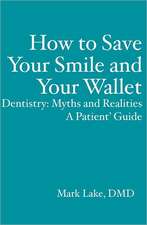 How to Save Your Smile and Your Wallet: Myths and Realities, a Patient' Guide