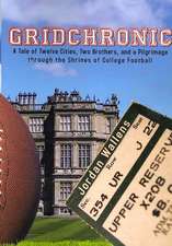 Gridchronic: A Tale of Twelve Cities, Two Brothers, and a Pilgrimage Through the Shrines of College Football