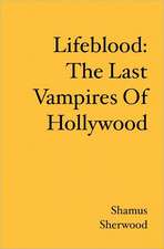 Lifeblood: The Last Vampires of Hollywood