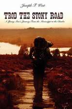 Trod the Stony Road: A Young Man's Journey from the Mississippi to the Charles