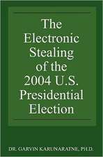 The Electronic Stealing of the 2004 U.S. Presidential Election: Democracy Hijacked Again