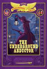 Hale, N: The Underground Abductor: Bigger & Badder Edition (