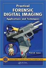 Practical Forensic Digital Imaging: Applications and Techniques