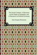 The Social Contract, a Discourse on the Origin of Inequality, and a Discourse on Political Economy: The Secret of Mental Fascination