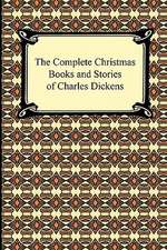 The Complete Christmas Books and Stories of Charles Dickens