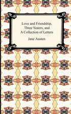 Love and Friendship, Three Sisters, and a Collection of Letters: What It Is, and What It Is Not