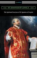 The Spiritual Exercises of St. Ignatius of Loyola