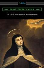 The Life of Saint Teresa of Avila by Herself