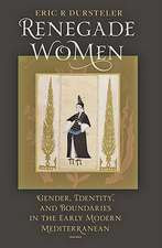 Renegade Women – Gender, Identity and Boundaries in the Early Modern Mediterranean