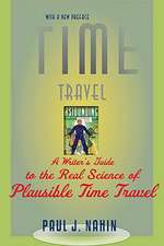 Time Travel – A Writer′s Guide to the Real Science of Plausible Time Travel