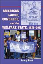 American Labor, Congress and the Welfare State, 1935–2010