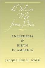 Deliver Me from Pain – Anesthesia and Birth in America